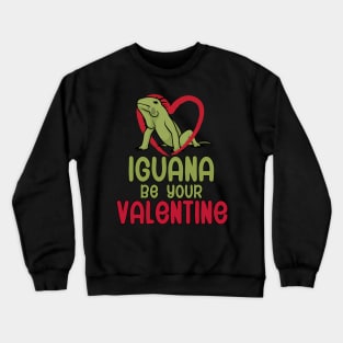 Iguana be your valentine Crewneck Sweatshirt